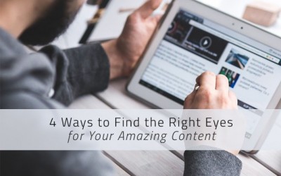 4 Ways to Find the Right Eyes for Your Amazing Content