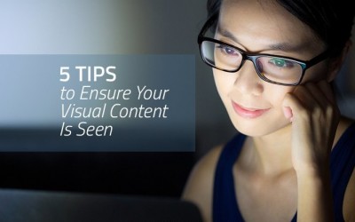 5 Tips to Ensure Your Visual Content Is Seen