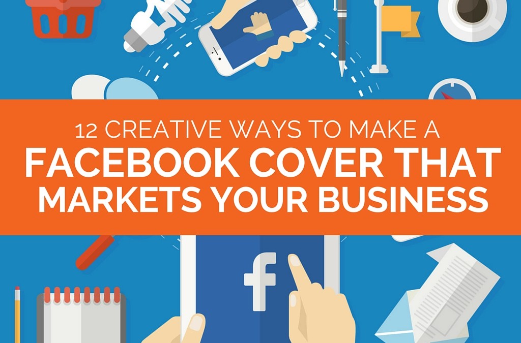 How to Make a Facebook Cover that Markets Your Business