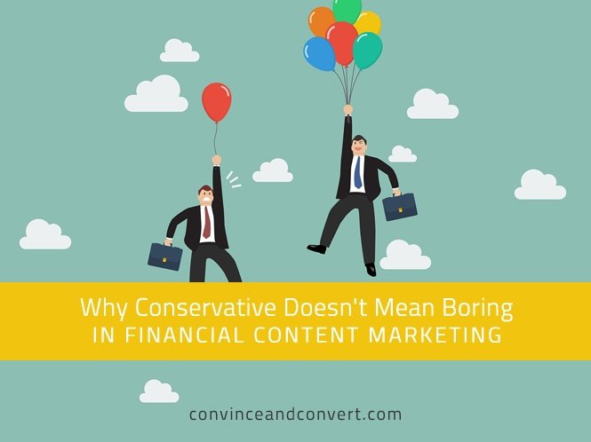 Why Conservative Doesn’t Mean Boring in Financial Content Marketing