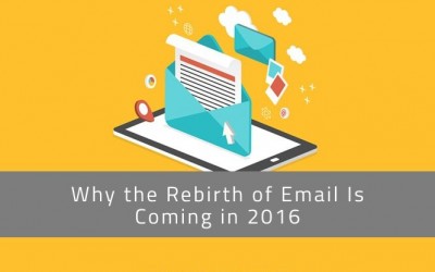 Why the Rebirth of Email Is Coming in 2016