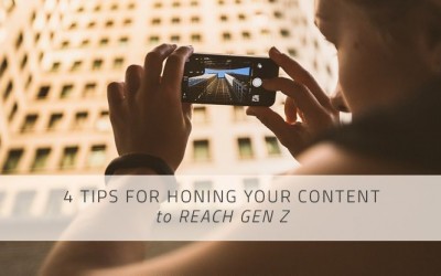 4 Tips for Honing Your Content to Reach Gen Z