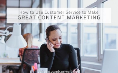 How to Use Customer Service to Make Great Content Marketing