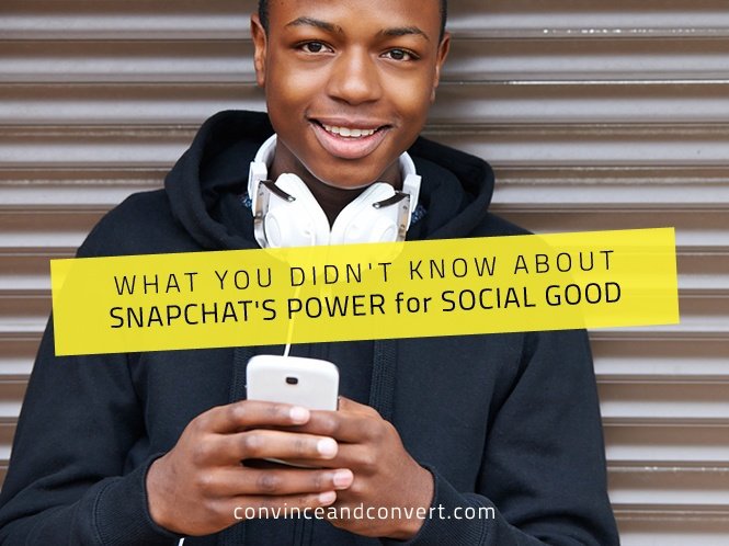 What You Didn’t Know About Snapchat’s Power for Social Good
