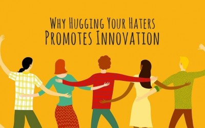 Why Hugging Your Haters Promotes Innovation