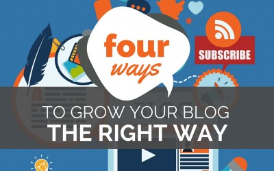How to Grow Your Blog (the Right Way)