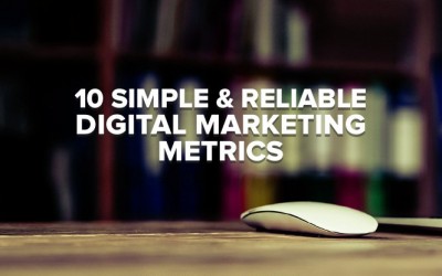 10 Simple and Reliable Digital Marketing Metrics