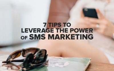 7 Tips to Leverage the Power of SMS Marketing