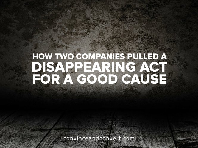 How Two Companies Pulled a Disappearing Act for a Good Cause