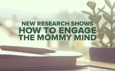New Research Shows How to Engage the Mommy Mind