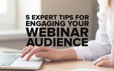 5 Expert Tips for Engaging Your Webinar Audience