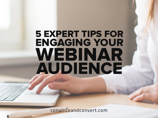 5 Expert Tips for Engaging Your Webinar Audience