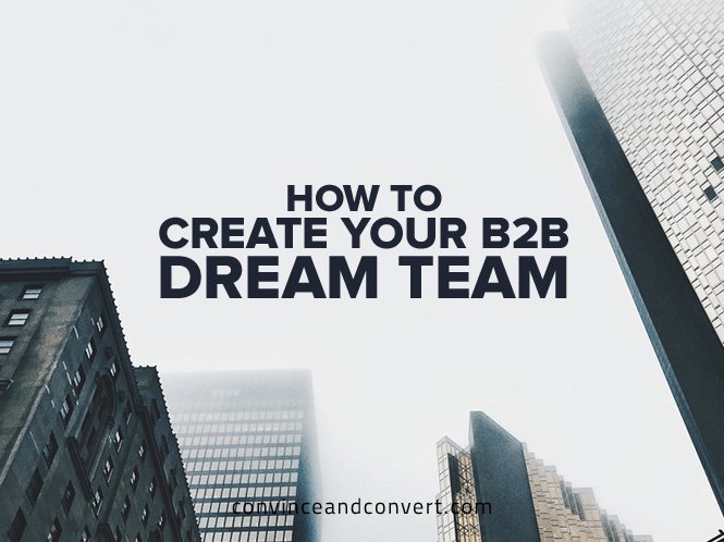 How to Create Your B2B Dream Team