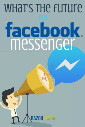 What’s the Future for Facebook Messenger?
