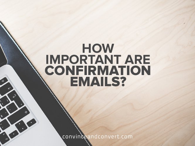 How Important Are Confirmation Emails?