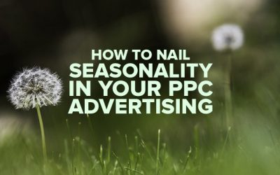 How to Nail Seasonality in Your PPC Advertising